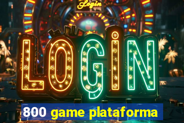 800 game plataforma